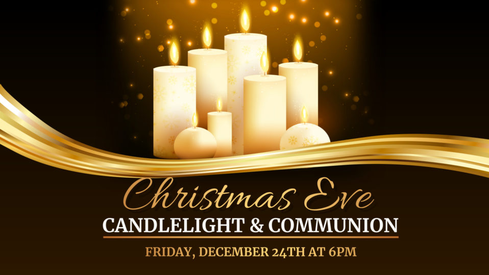 Christmas Eve Candlelight & Communion Service – Grace Christian Church